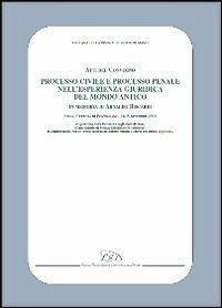 Processo civile e processo penale nell esperienza giuridica del mondo antico. In memoria di Arnaldo Biscardi. Atti del convegno Siena 13 15 dicembre