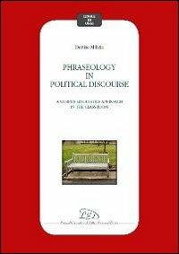 Phraseology in political discourse. A corpus linguistics approach in the classroom - Denise Milizia - copertina