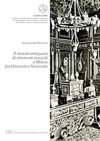 Il mercato antiquario di strumenti musicali a Milano fra Ottocento e Novecento - Alessandro Restelli - copertina