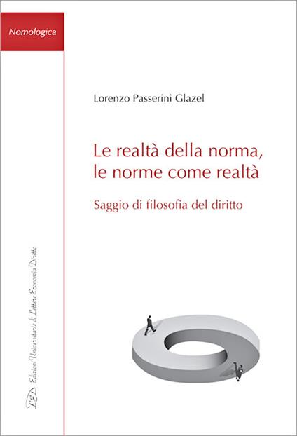 Le realtà della norma, le norme come realtà. Saggio di filosofia del diritto - Lorenzo Passerini Glazel - copertina