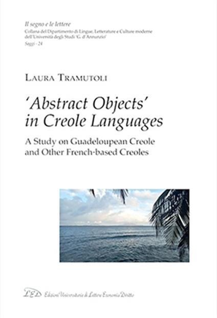 «Abstract objects» in creole languages. A study on guadeloupean creole and other french-based creoles - Laura Tramuntoli - copertina