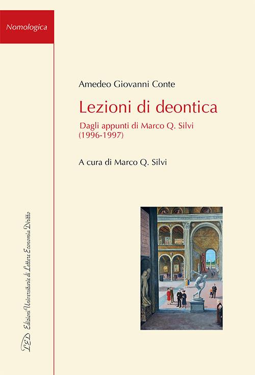 Lezioni di deontica. Dagli appunti di Marco Q. Silvi (1996-1997) - Amedeo Giovanni Conte - copertina