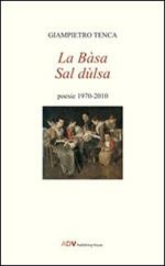 La Bàsa sal Dulsa. Poesie 1970-2010