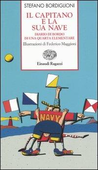 Il capitano e la sua nave. Diario di bordo di una quarta elementare - Stefano Bordiglioni - copertina