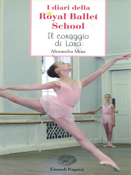Il coraggio di Lara. Royal Ballet School - Alexandra Moss - 2