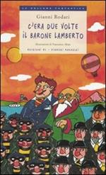 C'era due volte il barone Lamberto. Ediz. illustrata