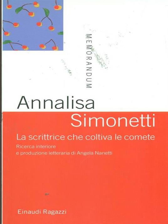 La scrittrice che coltiva le comete. Ricerca interiore e produzione letteraria di Angela Nanetti - Annalisa Simonetti - 2