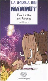 Una festa coi fiocchi. La scuola dei mammut - Neal Layton - 3