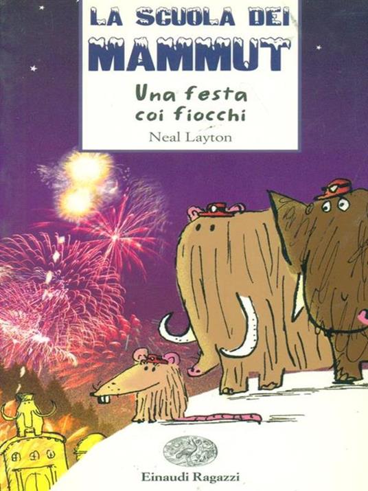 Una festa coi fiocchi. La scuola dei mammut - Neal Layton - 3