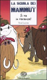 Si va in vacanza! La scuola dei mammut - Neal Layton - copertina