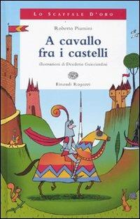 A cavallo fra i castelli. Ediz. illustrata - Roberto Piumini - copertina