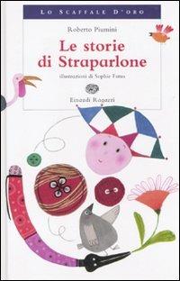 Le storie di Straparlone - Roberto Piumini - Libro - Einaudi Ragazzi - Lo  scaffale d'oro | IBS