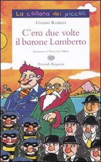 C'era due volte il barone Lamberto. Ediz. illustrata - Gianni Rodari - copertina