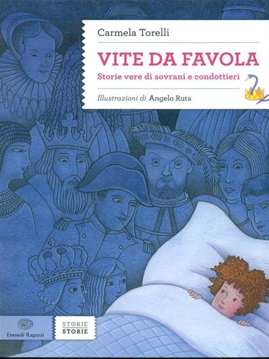 Vite da favola. Storie vere di sovrani e condottieri - Carmela Torelli - 2