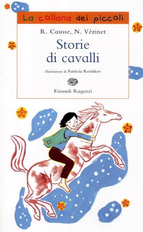 Storie di cavalli. Ediz. illustrata - Rolande Causse,Nane Vézinet - copertina