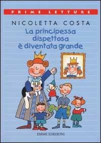 La principessa dispettosa è diventata grande - Nicoletta Costa - copertina