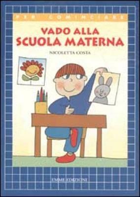 Vado alla scuola materna - Nicoletta Costa - copertina