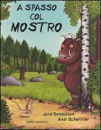 A spasso col mostro - Julia Donaldson,Axel Scheffler - copertina