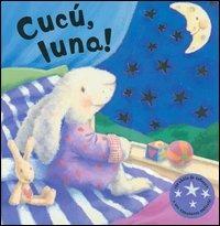 Cucù, luna! - Maggie Bateson,Tony Bradman,Rebecca Harry - copertina