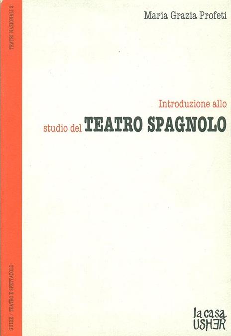 Introduzione allo studio del teatro spagnolo - M. Grazia Profeti - 2