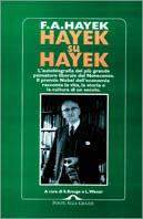 Hayek su Hayek. L'autobiografia del più grande pensatore liberale del Novecento - Friedrich A. von Hayek - copertina