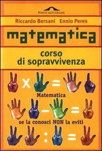 Matematica. Corso di sopravvivenza - Riccardo Bersani,Ennio Peres - 3