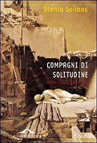 Compagni di solitudine. Una educazione intellettuale - Stenio Solinas - copertina