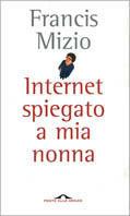 Internet spiegato a mia nonna - Francis Mizio - copertina