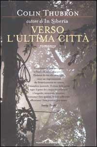 Verso l'ultima città - Colin Thubron - copertina