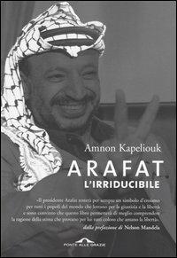 Arafat l'irriducibile - Amnon Kapeliouk - copertina