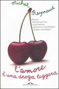 L' amore è una droga leggera - Michel Reynaud,Catherine Siguret - copertina