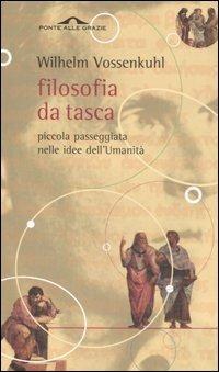 Filosofia da tasca. Piccola passeggiata nelle idee dell'Umanità - Wilhelm Vossenkuhl - copertina