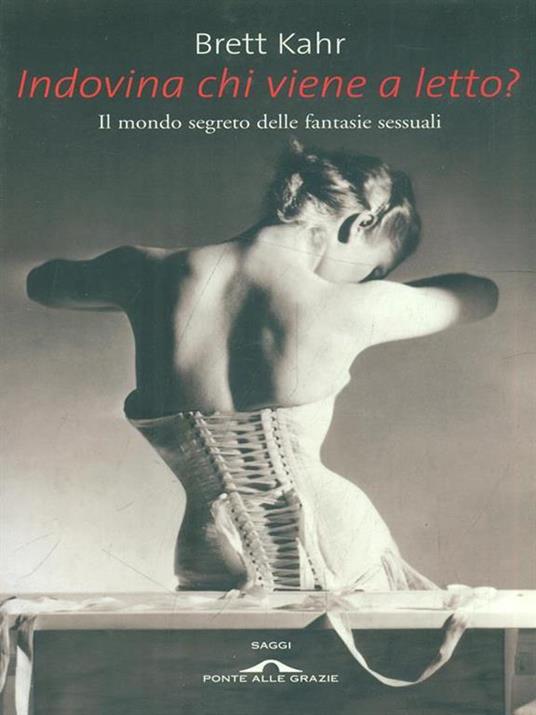 Indovina chi viene a letto? Il mondo segreto delle fantasie sessuali - Brett Kahr - copertina