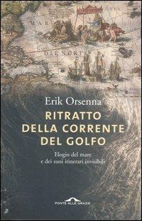 Ritratto della Corrente del Golfo. Elogio del mare e dei suoi itinerari invisibili - Erik Orsenna - copertina