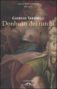 Donhuàn dei turchi. Vita di don Giovanni. Vol. 3 - Giorgio Taborelli - copertina