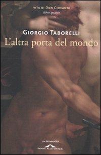 L' altra porta del mondo. Vita di don Giovanni. Vol. 4 - Giorgio Taborelli - copertina