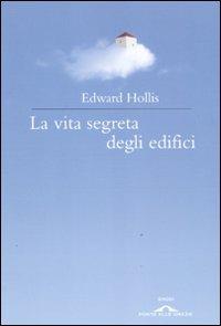 La vita segreta degli edifici - Edward Hollis - copertina