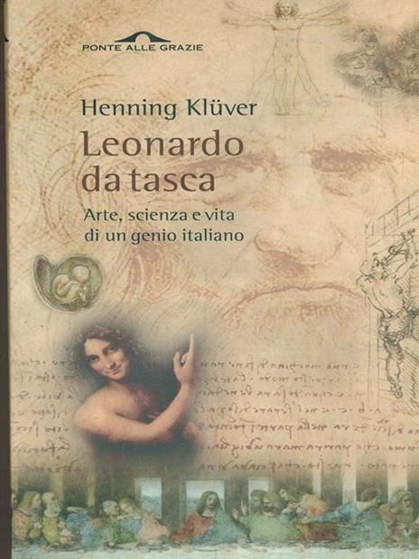Leonardo da Vinci da tasca. Arte, scienza e vita di un genio italiano - Klüver Henning - 5