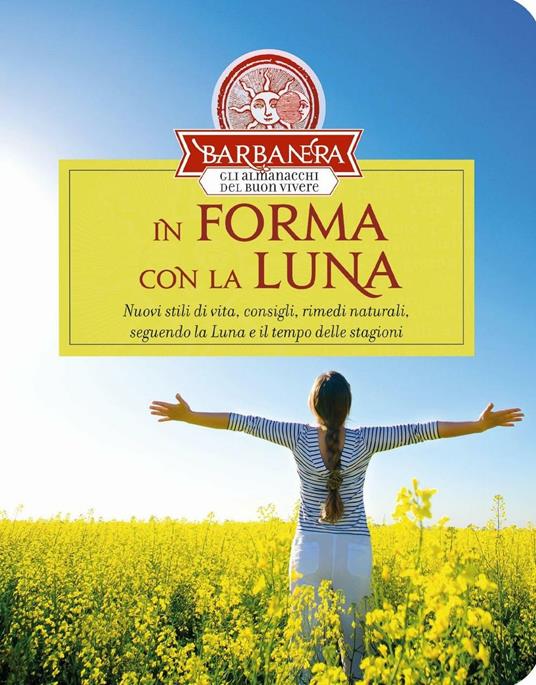 In forma con la luna. Nuovi stili di vita, consigli, rimedi naturali, seguendo la luna e il tempo delle stagioni - copertina