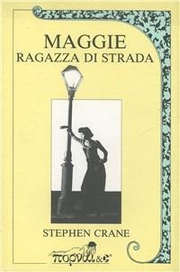 Maggie ragazza di strada - Stephen Crane - copertina