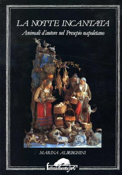 La notte incantata. Animali d'autore nel presepio napoletano - Marina Alberghini - copertina