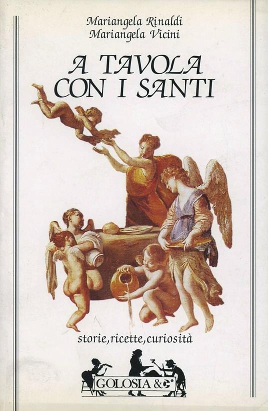 A tavola con i santi. Storie, ricette, curiosità - Mariangela Rinaldi,Mariangela Vicini - copertina