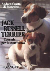 Jack Russell terrier. Consigli per la convivenza - Andrea Crosta Di Moncalvo - copertina