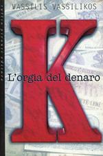 K. L'orgia del denaro