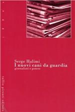 I nuovi cani da guardia. Giornalisti e potere