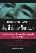 «Io, il dottor Morte...». La testimonianza di un medico scomodo sul caso Welby