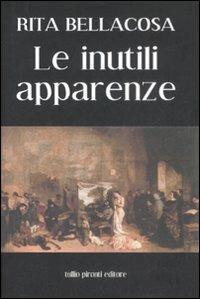 Le inutili apparenze - Rita Bellacosa - copertina