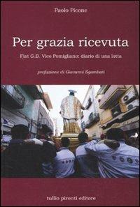 Per grazia ricevuta. Fiat G.B. Vico Pomigliano: diario di una lotta - Paolo Picone - copertina