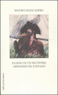 Elogio di un incontro. Armando De Stefano - Mauro Giancaspro - copertina