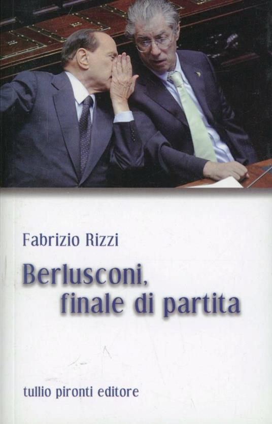 Berlusconi, finale di partita - Fabrizio Rizzi - copertina